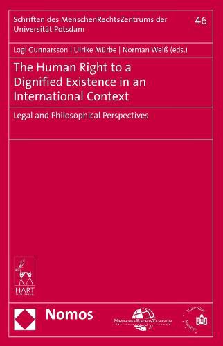 The Human Right to a Dignified Existence in an International Context: Legal and Philosophical Perspectives