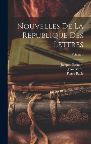 Cover image for Nouvelles De La Republique Des Lettres; Volume 4