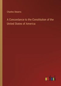 Cover image for A Concordance to the Constitution of the United States of America