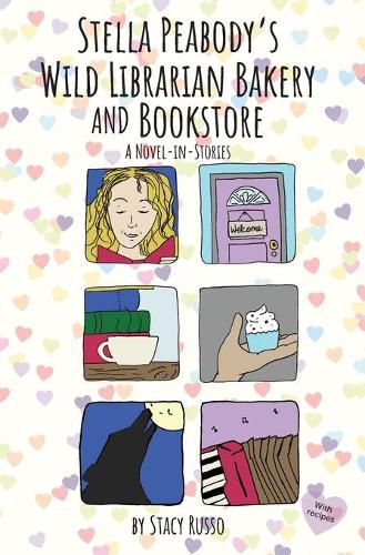 Cover image for Stella Peabody's Wild Librarian Bakery and Bookstore: A Novel-in-Stories