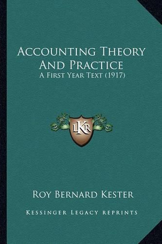 Cover image for Accounting Theory and Practice: A First Year Text (1917)
