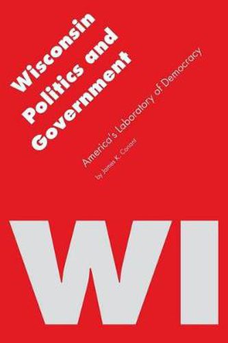 Cover image for Wisconsin Politics and Government: America's Laboratory of Democracy