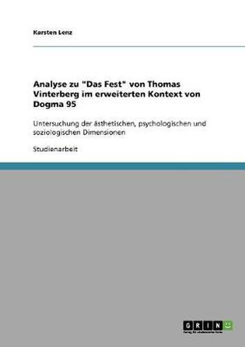 Cover image for Analyse zu Das Fest von Thomas Vinterberg im erweiterten Kontext von Dogma 95: Untersuchung der asthetischen, psychologischen und soziologischen Dimensionen