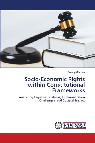 Socio-Economic Rights within Constitutional Frameworks