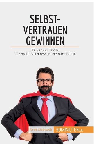 Cover image for Selbstvertrauen gewinnen: Tipps und Tricks fur mehr Selbstbewusstsein im Beruf