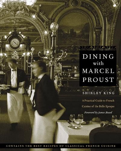 Cover image for Dining with Marcel Proust: A Practical Guide to French Cuisine of the Belle Epoque