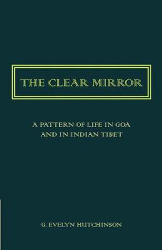 Cover image for The Clear Mirror: A Pattern of Life in Goa and in Indian Tibet