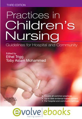 Cover image for Practices in Children's Nursing Text and Evolve eBooks Package: Guidelines for Hospital and Community