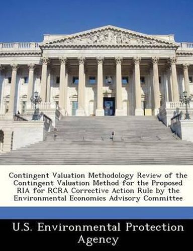 Cover image for Contingent Valuation Methodology Review of the Contingent Valuation Method for the Proposed RIA for RCRA Corrective Action Rule by the Environmental Economics Advisory Committee