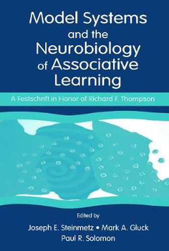 Cover image for Model Systems and the Neurobiology of Associative Learning: A Festschrift in Honor of Richard F. Thompson