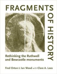 Cover image for Fragments of History: Rethinking the Ruthwell and Bewcastle Monuments