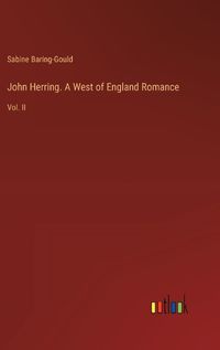 Cover image for John Herring. A West of England Romance