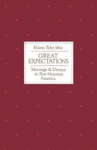 Cover image for Great Expectations: Marriage and Divorce in Post-Victorian America