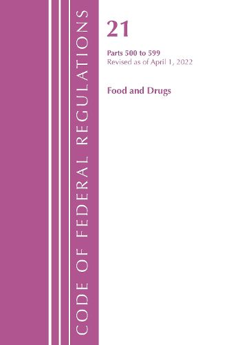 Cover image for Code of Federal Regulations, Title 21 Food and Drugs 500 - 599, 2022