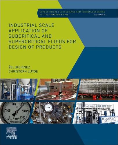 Cover image for Industrial Scale Application of Subcritical and Supercritical Fluids for Design of Products