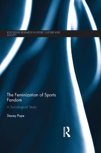 Cover image for The Feminization of Sports Fandom: A Sociological Study