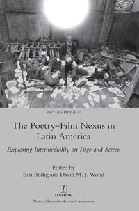 Cover image for The Poetry-Film Nexus in Latin America: Exploring Intermediality on Page and Screen