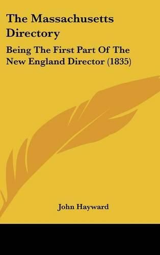 Cover image for The Massachusetts Directory: Being the First Part of the New England Director (1835)