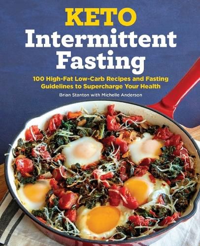 Cover image for Keto Intermittent Fasting: 100 High-Fat Low-Carb Recipes and Fasting Guidelines to Supercharge Your Health