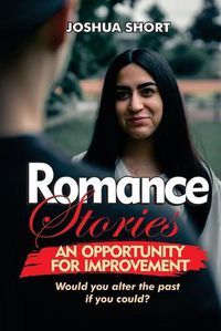 Cover image for Romance Stories: An Opportunity For Improvement: Would you alter the past if you could?