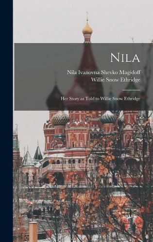 Cover image for Nila; Her Story as Told to Willie Snow Ethridge