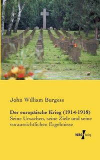 Cover image for Der europaische Krieg (1914-1918): Seine Ursachen, seine Ziele und seine voraussichtlichen Ergebnisse