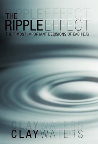 Cover image for The Ripple Effect: The 7 Most Important Decisions of Each Day