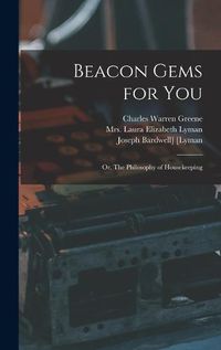 Cover image for Beacon Gems for You; or, The Philosophy of Housekeeping