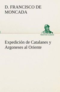 Cover image for Expedicion de Catalanes y Argoneses al Oriente