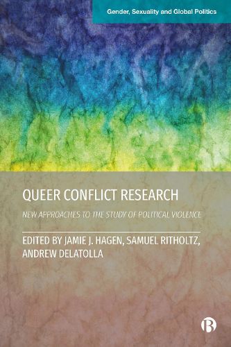 Cover image for Queering Conflict Research: New Approaches to the Study of Political Violence