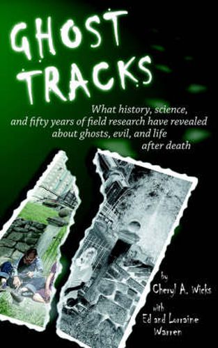 Cover image for Ghost Tracks: What History, Science, and Fifty Years of Field Research Have Revealed About Ghosts, Evil, and Life After Death