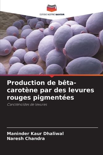 Cover image for Production de beta-carotene par des levures rouges pigmentees