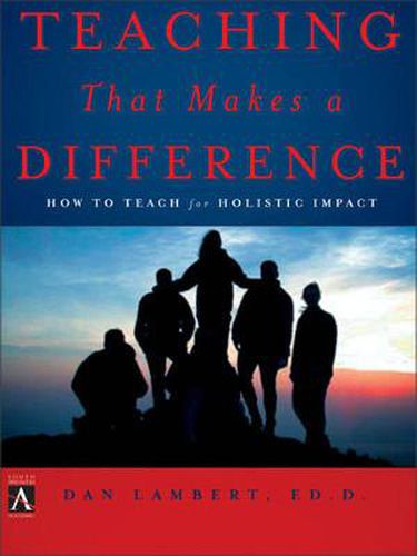 Cover image for Teaching That Makes a Difference: How to Teach for Holistic Impact