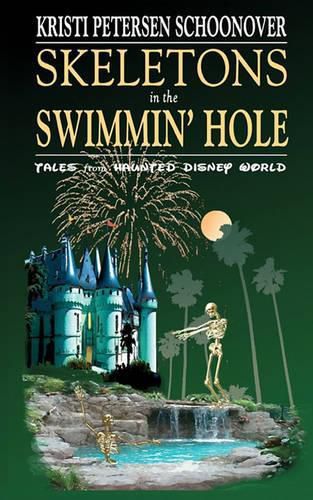 Cover image for Skeletons in the Swimmin' Hole: Tales from Haunted Disney World