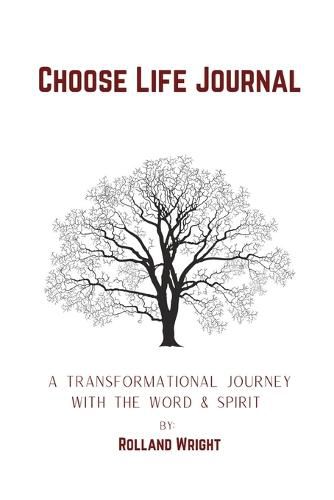 Cover image for Choose Life Journal: A Transformational Journey with the Word & Spirit