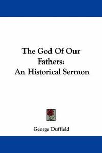 Cover image for The God of Our Fathers: An Historical Sermon