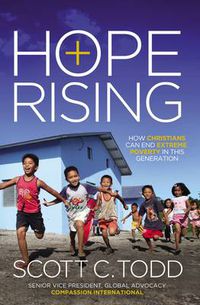 Cover image for Hope Rising: How Christians Can End Extreme Poverty in This Generation