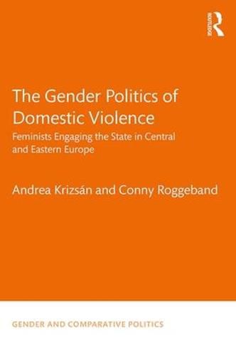 Cover image for The Gender Politics of Domestic Violence: Feminists Engaging the State in Central and Eastern Europe