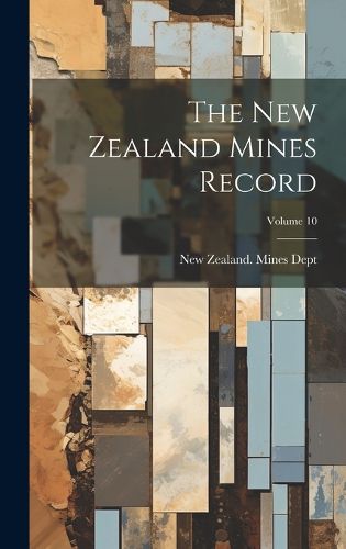 Cover image for The New Zealand Mines Record; Volume 10