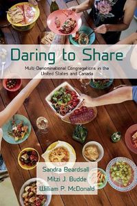 Cover image for Daring to Share: Multi-Denominational Congregations in the United States and Canada