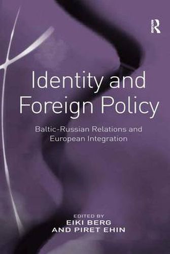 Cover image for Identity and Foreign Policy: Baltic-Russian Relations and European Integration