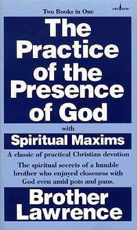 Cover image for Practice of the Presence of God with Spiritual Maxims, The