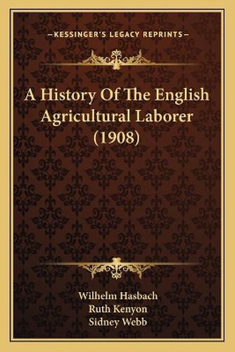 A History of the English Agricultural Laborer (1908)