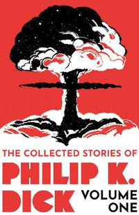 Cover image for The Collected Stories of Philip K. Dick Volume 1