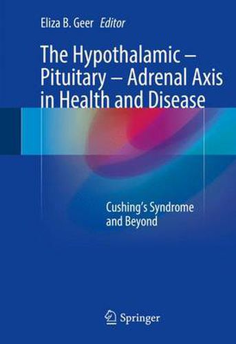 Cover image for The Hypothalamic-Pituitary-Adrenal Axis in Health and Disease: Cushing's Syndrome and Beyond