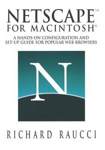 Cover image for Netscape (TM) for Macintosh (R): A hands-on configuration and set-up guide for popular Web browsers