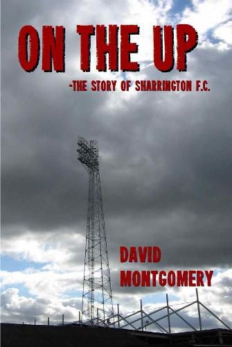 Cover image for On the Up: The Story of Sharrington FC
