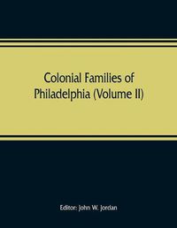 Cover image for Colonial families of Philadelphia (Volume II)