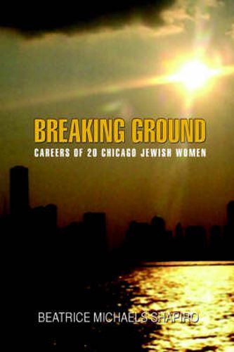 Cover image for Breaking-Ground: Careers of 20 Chicago Jewish Women