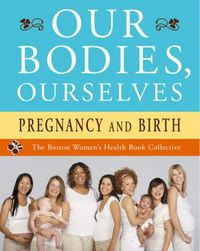 Cover image for Our Bodies, Ourselves: Pregnancy and Birth